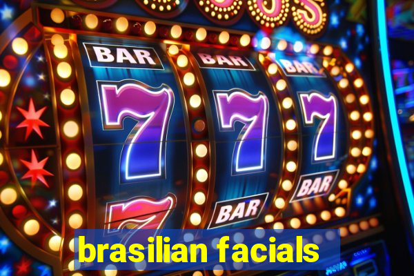 brasilian facials